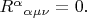 ${R^\alpha}  _{\alpha \mu \nu }  = 0 .$