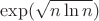 $\exp( \sqrt{n\ln n} )$
