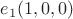 $e_1(1,0,0)$