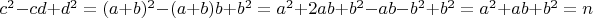 $c^2-cd+d^2=(a+b)^2-(a+b)b+b^2=a^2+2ab+b^2-ab-b^2+b^2=a^2+ab+b^2=n$