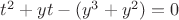 $t^2+yt-(y^3+y^2)=0$