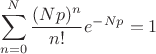 $$\sum _{n=0}^N \frac{ (N p)^n}{n!} e^{-N p} = 1$$