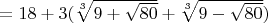 $=18+3(\sqrt[3]{9+\sqrt{80}}+\sqrt[3]{9-\sqrt{80}})$