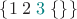 $\{1\;2\;{\color{teal}3}\;\{\}\}$