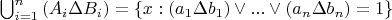 $ \bigcup_{i = 1}^{n} \left( A_{i} \Delta B_{i} \right) = \left\{ x : \left( a_{1} \Delta b_{1} \right) \vee ... \vee \left( a_{n} \Delta b_{n} \right) = 1 \right\} $
