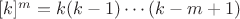 $[k]^m=k(k-1)\cdots(k-m+1)$