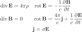 $$\begin{gathered} \begin{aligned} \operatorname{div}\mathbf{E}&=4\pi\rho & \operatorname{rot}\mathbf{E}&=-\dfrac{1}{c}\dfrac{\partial\mathbf{B}}{\partial t} \\ \operatorname{div}\mathbf{B}&=0 & \operatorname{rot}\mathbf{B}&=\dfrac{4\pi}{c}\mathbf{j}+\dfrac{1}{c}\dfrac{\partial\mathbf{E}}{\partial t} \end{aligned} \\ \mathbf{j}=\sigma\mathbf{E} \end{gathered}$$