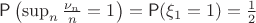 $\mathsf P\left(\sup_n \frac{\nu_n}{n}=1\right) = \mathsf P(\xi_1=1)=\frac12$
