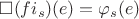 $\square(f i_s)(e) = \varphi_s(e)$