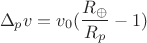 $$\Delta_pv=v_0(\frac{R_{\oplus}}{R_p}-1)$$