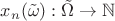 $x_n(\tilde\omega):\tilde\Omega\rightarrow\mathbb{N}$