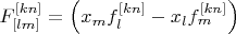 $F^{[kn]}_{[lm]} = \left(x_m f^{[kn]}_l - x_l f^{[kn]}_m\right)$