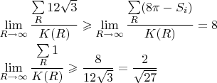 $\begin{array}{l}\lim\limits_{R\to\infty}\dfrac{\sum\limits_R 12\sqrt 3}{K(R)} \geqslant \lim\limits_{R\to\infty}\dfrac{\sum\limits_R(8\pi-S_i)}{K(R)}=8\\[2ex]\lim\limits_{R\to\infty}\dfrac{\sum\limits_R 1}{K(R)} \geqslant \dfrac{8}{12\sqrt 3}=\dfrac{2}{\sqrt{27}}\end{array}$