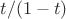 $t / (1-t)$