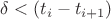 $\delta<(t_i-t_{i+1})$