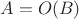 $A=O(B)$