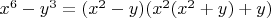 $x^6-y^3=(x^2-y)(x^2(x^2+y)+y)$