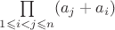 $\prod\limits_{1\leqslant i<j\leqslant n}(a_j+a_i)$