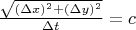 $\frac{\sqrt{(\Delta x)^2 + (\Delta y)^2}}{\Delta t} = c$