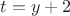 $t=y+2$