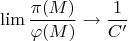 $$\lim \frac {\pi(M)}{\varphi(M)}\rightarrow \frac 1 {C'}$$