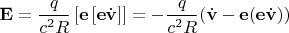 $\mathbf E=\dfrac{q}{c^2 R} \left[\mathbf e\left[\mathbf e\dot{\mathbf v}\right]\right]=-\dfrac{q}{c^2 R} (\dot{\mathbf v}-\mathbf e(\mathbf e\dot{\mathbf v}))$