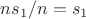 $ n s_1 / n = s_1$