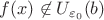 $f(x)\not\in U_{\varepsilon_0}(b)$