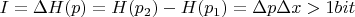 $  I=\Delta H(p)=H(p_{2})-H(p_{1})=\Delta p \Delta x > 1 bit$