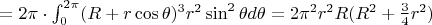 $= 2\pi \cdot \int_0^{2\pi}(R+r\cos\theta )^3 r^2\sin^2\theta d\theta = 2\pi^2r^2R(R^2+\frac{3}{4}r^2)$