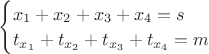 $\begin{cases} x_1+x_2+x_3+x_4=s \\ t_{x_1}+t_{x_2}+t_{x_3}+t_{x_4}=m \end{cases}$