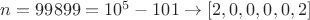 $n= 99899=10^5-101 \to  [2, 0, 0, 0, 0, 2]$