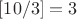 $[10/3]=3$
