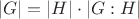 $$\left\lvert G \right\rvert =\left\lvert H \right\rvert\cdot\left\lvert G : H \right\rvert$$