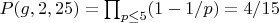 $P(g,2,25)=\prod_{p\leq 5}(1-1/p)=4/15$