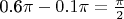 0.6\pi-0.1\pi=\frac{\pi}{2}