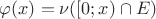 $\varphi(x) = \nu([0;x) \cap E) $