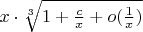 $x \cdot \sqrt[3]{1 + \frac{c}{x} + o(\frac{1}{x})}$