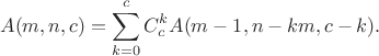 $$A(m, n, c) = \sum_{k = 0}^c C^k_c A(m - 1, n - k m, c - k).$$