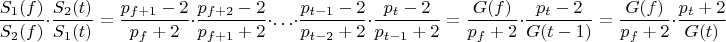 $$\frac{S_1(f)}{S_2(f)}\cdot\frac{S_2(t)}{S_1(t)}=\frac{p_{f+1}-2}{p_f+2}\cdot\frac{p_{f+2}-2}{p_{f+1}+2}\cdot\ldots\cdot\frac{p_{t-1}-2}{p_{t-2}+2}\cdot\frac{p_{t}-2}{p_{t-1}+2}=\frac{G(f)}{p_f+2}\cdot\frac{p_t-2}{G(t-1)}=\frac{G(f)}{p_f+2}\cdot\frac{p_t+2}{G(t)}$$