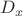 $ D_x$