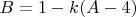 $B = 1 - k (A -4)$