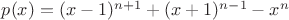 $p(x)=(x-1)^{n+1}+(x+1)^{n-1}-x^n$