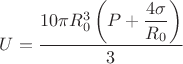 $$U=\dfrac{10\pi R_{0}^{3} \left (P+\dfrac{4 \sigma}{R_{0}}\right)}{3}$$