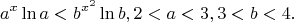 $$
a^x\ln a < b^{x^2}\ln b, 2<a<3, 3<b<4.
$$