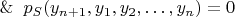 $ \And p_S(y_{n+1}, y_1, y_2, \ldots , y_n) = 0$