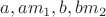 $a,am_1,b,bm_2$