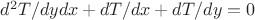 $d^2T/dydx+dT/dx+dT/dy=0$