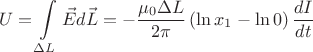 \[
U = \int\limits_{\Delta L} {\vec Ed\vec L}  =  - \frac{{\mu _0 \Delta L}}{{2\pi }}\left( {\ln x_1  - \ln 0} \right)\frac{{dI}}{{dt}}
\]