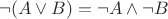 $$\neg ( A \vee B ) =\neg A \wedge \neg B$$
